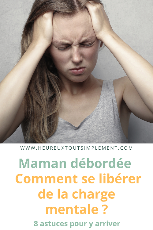 Comment Se Libérer De La Charge Mentale ? - Heureux Tout Simplement