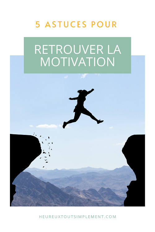 Comment Retrouver La Motivation En 5 étapes ? - Heureux Tout Simplement